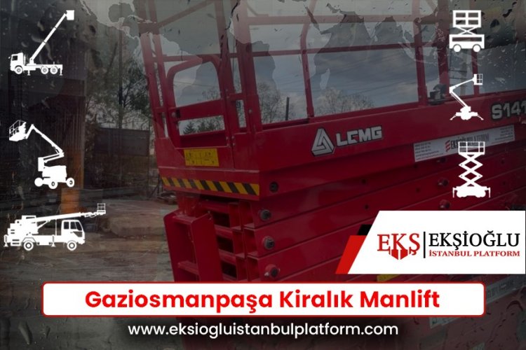 Gaziosmanpaşa Kiralık Manlift